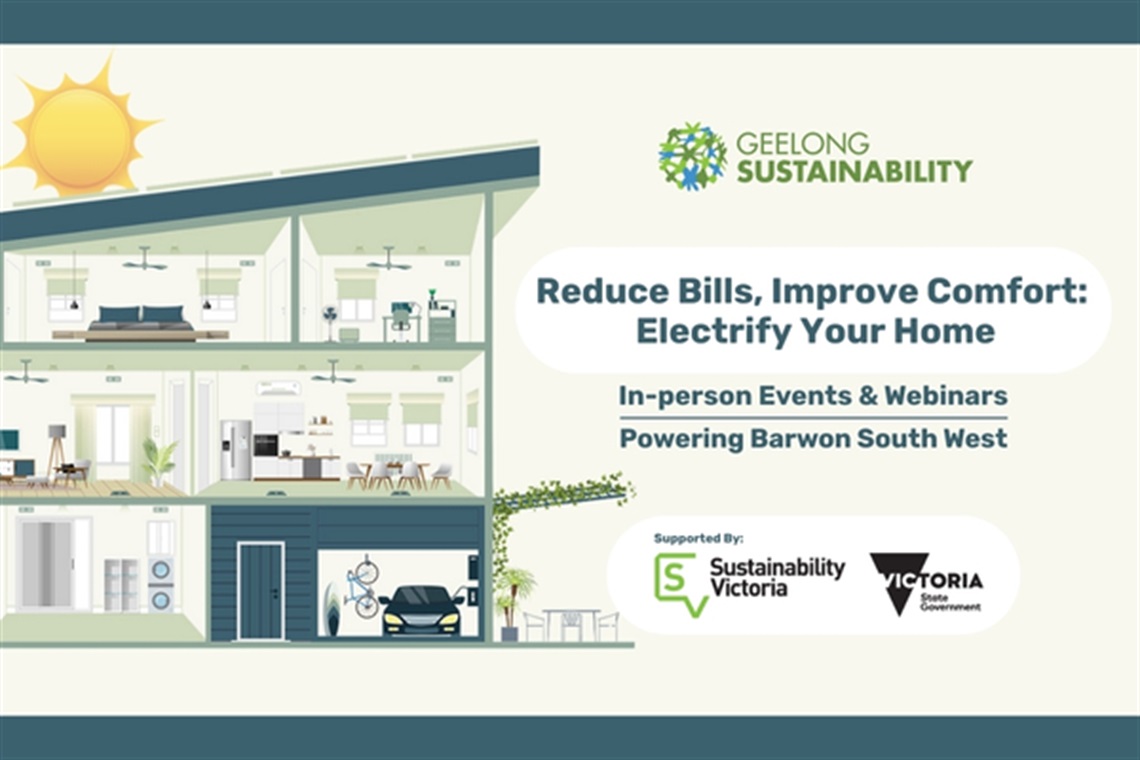 Illustration of a two-storey home cutaway showing electric appliances, solar panels and an electric vehicle. Text reads ‘Reduce Bills, Improve Comfort: Electrify Your Home’ with Geelong Sustainability and supporter logos.